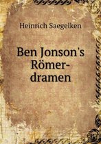 Ben Jonson's Roemer-dramen
