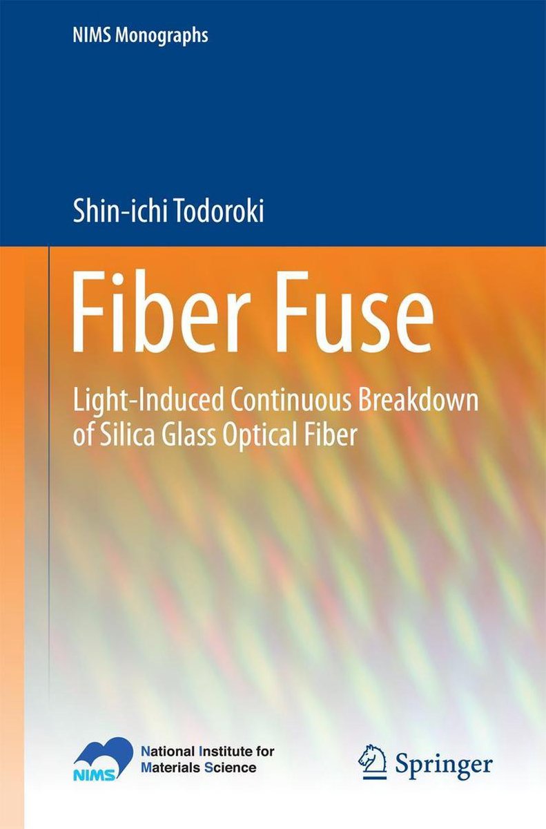 NIMS Monographs - Fiber Fuse (ebook), Shin-Ichi Todoroki | 9784431545774 |  Boeken | bol.com