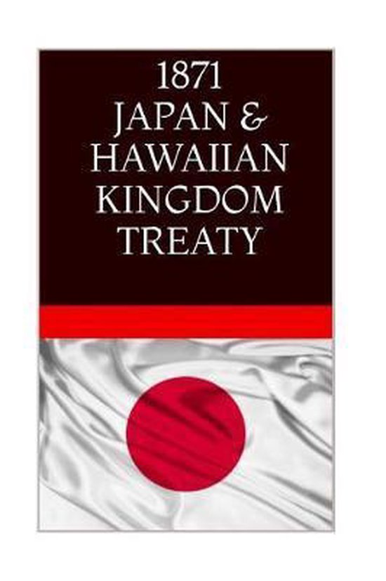 1871 Japan And The Hawaiian Kingdom Treaty Maurice Rosete 9781534703131 Boeken 5698