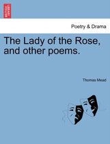 The Lady of the Rose, and Other Poems.