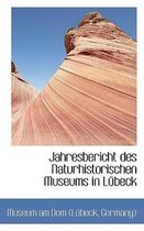 Jahresbericht Des Naturhistorischen Museums in Lubeck