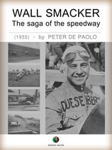 Motorsports History - Wall Smacker - The saga of the speedway