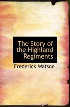 The Story of the Highland Regiments