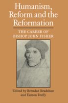 Humanism, Reform and the Reformation