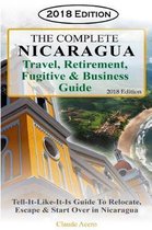 The Complete Nicaragua Travel, Retirement Fugitive & Business Guide