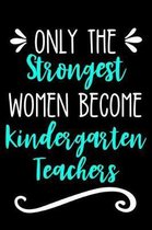 Only the Strongest Women Become Kindergarten Teachers