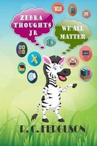 Zebra Thoughts Jr