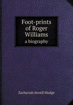 Foot-prints of Roger Williams a biography