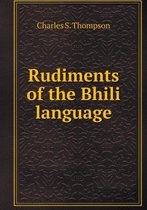 Rudiments of the Bhili language