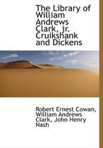 The Library of William Andrews Clark, JR. Cruikshank and Dickens