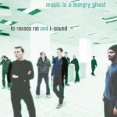 To Rococo Rot - Music Is A Hungry Ghost (CD & LP)