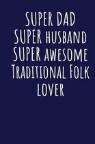 Super Dad Super Husband Super Awesome Traditional Folk Lover