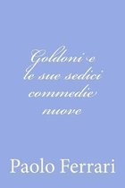 Goldoni E Le Sue Sedici Commedie Nuove