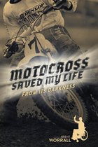 Motocross Saved My Life