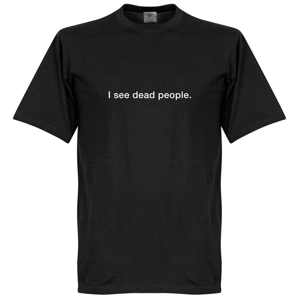 I See Dead People T-Shirt - Zwart - XL