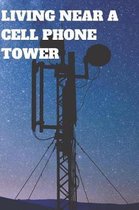 Living Near a Cell Phone Tower
