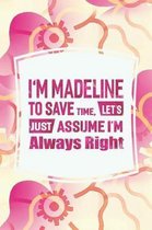 I'm Madeline to Save Time, Let's Just Assume I'm Always Right