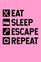 Eat Sleep Escape Repeat