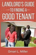 Landlords Guide to Finding a Good Tenant