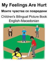 English-Macedonian My Feelings Are Hurt/Моите чувства се повредени Children's Bilingual Picture Book