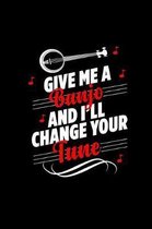 Give Me a Banjo and I'll Change Your Tune