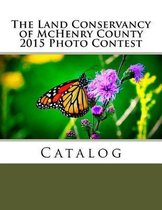 The Land Conservancy of McHenry County 2015 Photo Contest Catalog