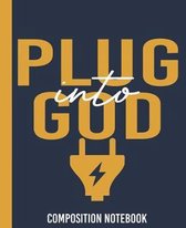 Plug Into God Composition Notebook