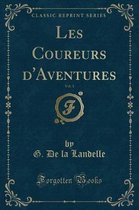 Les Coureurs d'Aventures, Vol. 1 (Classic Reprint)