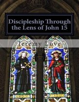 Discipleship Through the Lens of John 15