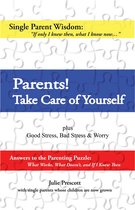 Single Parent Wisdom: If only I knew then, what I know now - Parents! Take Care of Yourself