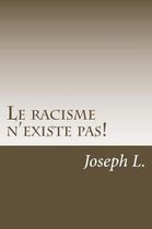 Le racisme n'existe pas!