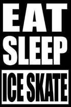 Eat Sleep Ice Skate Notebook for Ice Skaters
