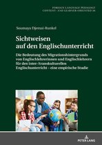 Fremdsprachendidaktik inhalts- und lernerorientiert / Foreign Language Pedagogy - content- and learner-oriented 36 - Sichtweisen auf den Englischunterricht