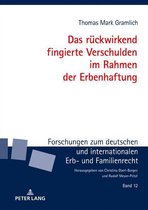 Forschungen zum deutschen und internationalen Erb- und Familienrecht 12 - Das rueckwirkend fingierte Verschulden im Rahmen der Erbenhaftung