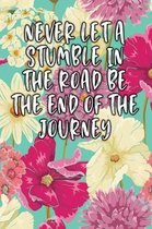 Never Let a Stumble in the Road Be the End of the Journey