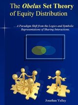 THE Obelus Set Theory of Equity Distribution: THE OBELUS SET THEORY OF EQUITY DISTRIBUTIONTHE OBELUS SET THEORY OF EQUITY DISTRIBUTION