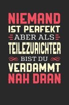 Niemand Ist Perfekt Aber ALS Teilezurichter Bist Du Verdammt Nah Dran