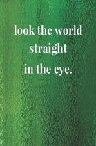 Look The World Straight In The Eye