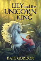 The Unicorn King - Lily and the Unicorn King