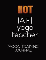 Hot A. F. Yoga Teacher Training Journal for Trainee Teachers