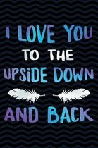 I Love You to the Upside Down and Back