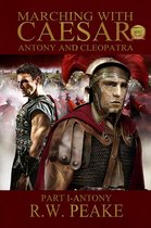 Marching With Caesar-Antony and Cleopatra: Part I-Antony