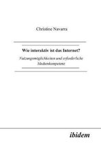 Wie interaktiv ist das Internet?. Nutzungsm glichkeiten und erforderliche Medienkompetenz