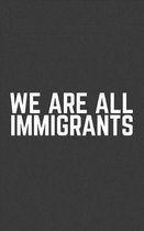 We Are All Immigrants