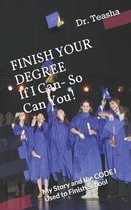 FINISH YOUR DEGREE If I Can- So Can You!