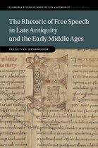 Cambridge Studies in Medieval Life and Thought: Fourth SeriesSeries Number 115-The Rhetoric of Free Speech in Late Antiquity and the Early Middle Ages
