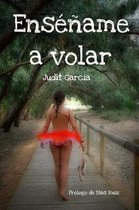 Ense ame a volar.