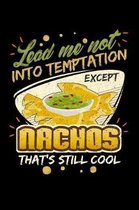 Lead Me Not Into Temptation Except Nachos That's Still Cool