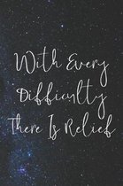 With Every Difficulty There Is A Relief