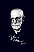 Your Mum - Sigmund Freud